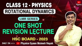 Rotational Dynamics  One Shot Revision Lecture  LMR Series   Physics  HSC Board  2023 [upl. by Kcirdet]