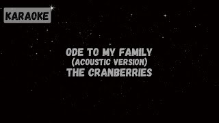 The Cranberries  Ode to My Family Acoustic Version Karaoke [upl. by Pauli]