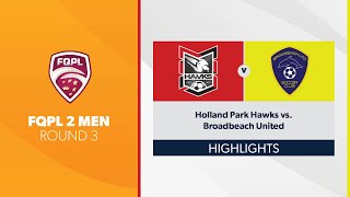 FQPL 2 Men R3  Holland Park Hawks vs Broadbeach United Highlights [upl. by Katrinka]