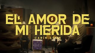 Carín León  El Amor de Mi Herida Official Video [upl. by Filmore]