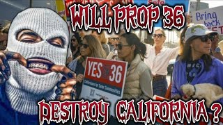 PROP 36A PURGE OR A BLESSING WILL IT DESTROY CALIFORNIAMY MOST REAL VIDEO EVER prop36 [upl. by Dombrowski]