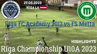 Riga FC Academy 2013 vs FS Metta Highlights｜U10A RĪGA CITY CHAMPIONSHIP 2023 [upl. by Tiffanle]