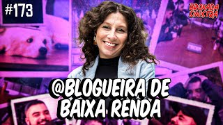 BLOGUEIRA DE BAIXA RENDA  173 [upl. by Xenos389]