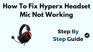 How To Fix Hyperx Headset Mic Not Working [upl. by Lain412]