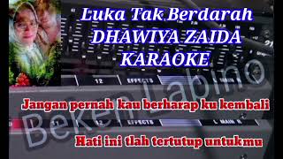 KARAOKE  Luka Tak Berdarah  dhawiya zaidaoriginal [upl. by Ilrahc706]