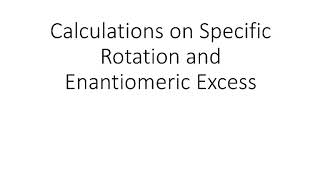 Specific rotation and enantiomeric excess [upl. by Soalokcin282]