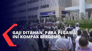 Gaji Masih Ditahan Para Pegawai Kompak Lakukan Unjuk Rasa [upl. by Beryl]