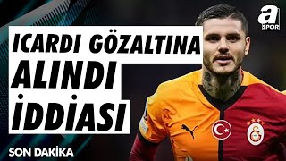 Mauro Icardi Arjantinde Gözaltına Alındı İddiası Ali Baransel Gelişmeleri Aktardı  A Spor [upl. by Azmah]