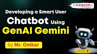 Developing a Smart User Chatbot Using GenAI Gemini  Mr Omkar [upl. by Wehttan]