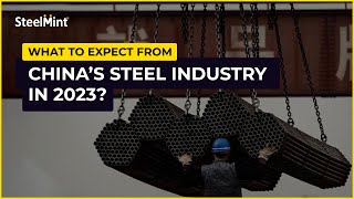 What to expect from China’s steel industry in 2023  SteelMint Vlogs [upl. by Alix]