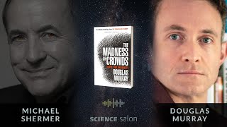 Michael Shermer Douglas Murray — The Madness of Crowds Gender Race and Identity Salon  87 [upl. by Bonnell469]