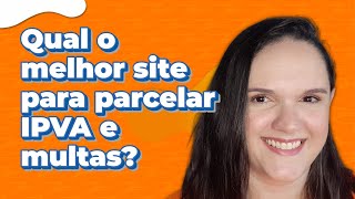 Qual o melhor site para parcelar IPVA e multas [upl. by Mitran939]