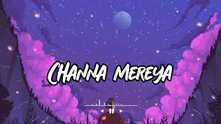 Channa Mereya lofi SLOWED  REVERB  Arijit singh  Ae Dil Hai Mushkil [upl. by Jerol]