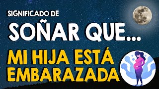 ¿Qué significa soñar que mi hija está embarazada 🤰 [upl. by Anaele]