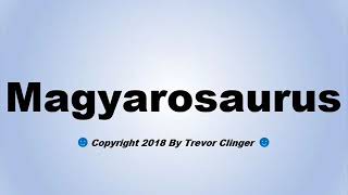 How To Pronounce Magyarosaurus [upl. by Salahi15]