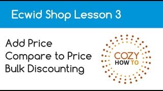 Ecwid Adding Price Compare To Price and Bulk Discount Lesson 3 by Cozy How To [upl. by Nylra]