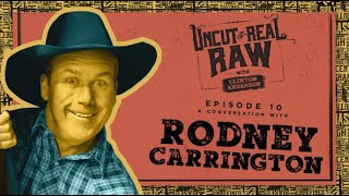 Rodney Carrington  Uncut and Real Raw Podcast Ep 10 [upl. by Rednael]