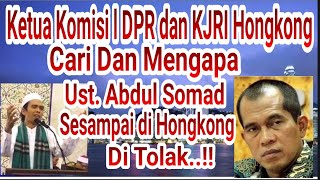 Ketua Komisi I DPR RI Dan KJRI Hongkong Minta Kejelasan Penolakan Ustadz Abdul Somad Pada Hongkong [upl. by Carmelita582]