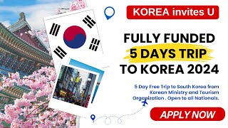 Fully Funded 5 Days Trip To KOREA  Korea Invites U Program 2024 Fully Funded Trip to Korea [upl. by Ahto820]