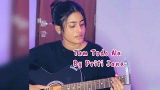 Tum Thodo Na  By Priti Jana  Female Cover Version pritjana tumtodona [upl. by Ilrebma]