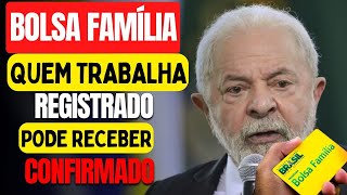 QUEM TRABALHA COM CARTEIRA ASSINADA TEM DIREITO AO BOLSA FAMÍLIA [upl. by Tice]