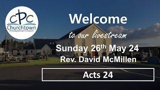 Churchtown Presbyterian Church  Sunday 26th May 24  Rev David McMillen [upl. by Arracot]