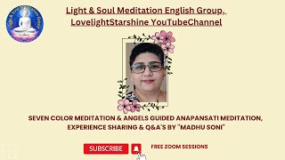 13Nov Seven color meditation amp Angels Guided Anapansati meditation Experience QampAs by Madhu Soni [upl. by Krispin]