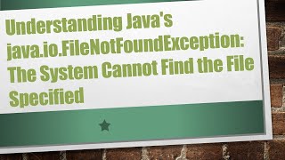 Understanding Javas javaioFileNotFoundException The System Cannot Find the File Specified [upl. by Namrej]