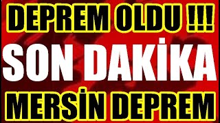 DEPREM OLDU MERSÄ°N KÃ–TÃœ DEPREM SON DAKÄ°KA HABERÄ° AÃ‡IKLMASI [upl. by Sedaiuqlem]