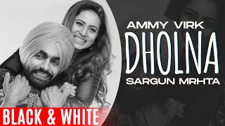 Dholna Official BampW  Qismat  Ammy Virk  Sargun Mehta  B Praak  Jaani  New Punjabi Songs 2021 [upl. by Eissak420]