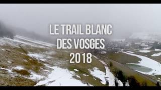 Trail Blanc des Vosges 2018 le film [upl. by Adnirod468]