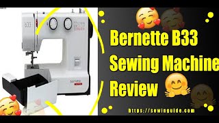 Bernette B33 Sewing Machine Review  Step By Step Buying Guide amp Reviews  Sewing Guide Reviews [upl. by Ahsataj]