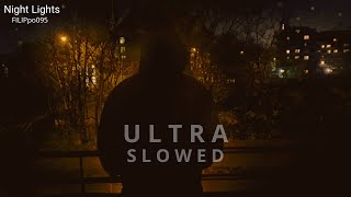 FILIPpo095  Night Lights ULTRA SLOWED [upl. by Sauls]