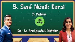 5 Sınıf Müzik Dersi  2 Bölüm  Re  La Aralığındaki Notalar Yeni Kitap [upl. by Wallack]