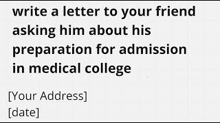 Write a letter to Friend asking about Preparation for Admission to Medical College Informal Letter [upl. by Alilad]