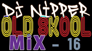 DJ Nipper Old Skool Mix  Episode 16 [upl. by Jerry983]