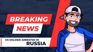 US Soldier ARRESTED In Russia Over A WOMAN [upl. by Asirret912]