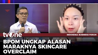 Mengapa Skincare Overclaim Masih Beredar di Pasaran Ini Respon Direktur Pengawasan Kosmetik  IBF [upl. by Ahsenhoj]