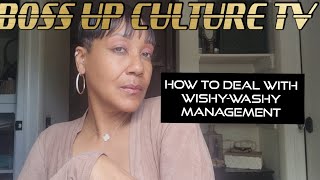 How To Deal With WishyWashy Management [upl. by Beau300]