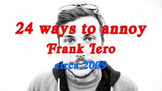 24 ways to annoy Frank Iero circa 2009 [upl. by Anneres976]