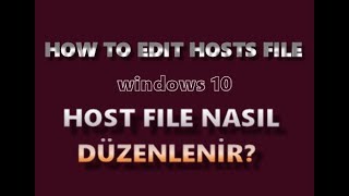 HOW TO EDIT HOSTS FILE WINDOWS 10  HOSTS DOSYASI DÜZENLEME [upl. by Natsirc394]