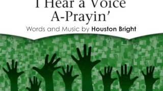 Houston Bright I Hear a Voice aPrayin SATB a cappella [upl. by Rida777]