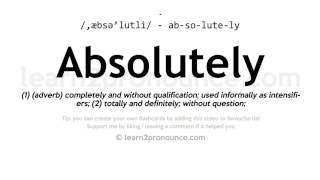 Pronunciation of Absolutely  Definition of Absolutely [upl. by Laenaj344]