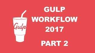 Gulp workflow 2017  TUTORIAL 2 [upl. by Ozan]