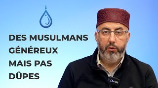 Des musulmans généreux mais pas dûpes [upl. by Atenahs875]