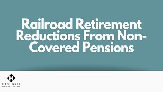 Railroad Retirement Reductions From Non Covered Pensions [upl. by Enoval]