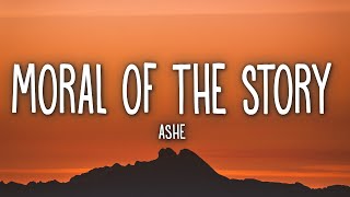 Ashe  Moral Of The Story Lyrics [upl. by Tram]