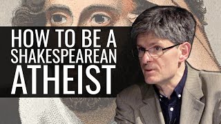 How to be a Shakespearean Atheist [upl. by Snave]