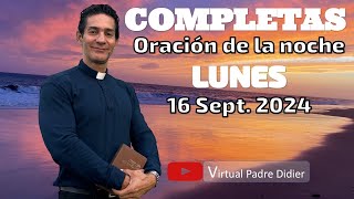 Completas de hoy Lunes 16 Septiembre 2024 Oración de la noche Padre Didier [upl. by Zacharia]