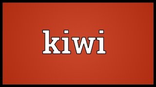 Kiwi Meaning [upl. by Enylekcaj545]